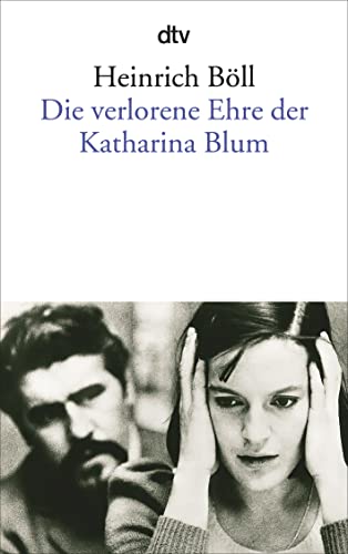 Die verlorene Ehre der Katharina Blum: oder: Wie Gewalt entstehen und wohin sie führen kann – Erzählung von dtv Verlagsgesellschaft